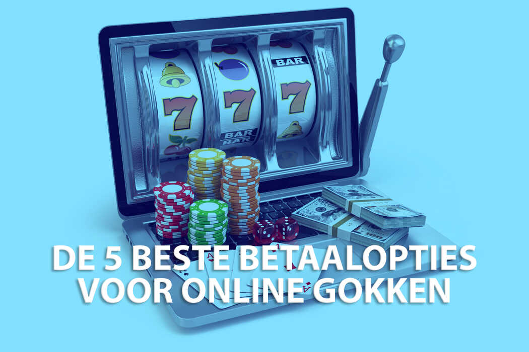 betaalmethodes online gokken